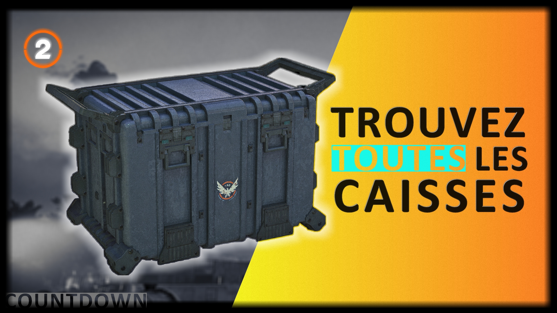 Toutes les caisses du Countdown et comment les trouver !